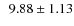 $\phantom{1}9.88 \pm 1.13$