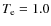 $T_{\rm e}=1.0$
