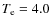 $ T_{\rm e}=4.0$