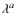 $\lambda^a$