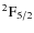 ${\rm ^2F_{5/2}}$