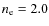 $n_{\rm e}=2.0$