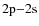 $2{\rm p}{-}2{\rm s}$