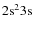${\rm 2s^2 3s}$