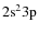 ${\rm 2s^2 3p}$