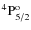${\rm ^4P^{o}_{5/2} }$
