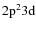 ${\rm 2p^2 3d}$