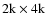 $2{\rm k} \times 4{\rm k}$