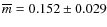 $\overline{m} = 0.152\pm0.029$