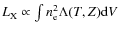 $L_{\rm X} \propto \int n^2_{\rm e} \Lambda(T,Z){\rm d}V$