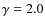 $\gamma = 2.0$