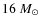 $16~M_\odot$