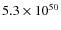 $5.3 \times 10^{50}$