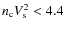 ${n_{\rm c}}
V_{\rm s}^2 < 4.4$