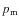 $p_{{\rm m}}$