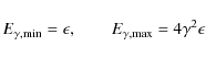 \begin{displaymath}%
E_{{\rm\gamma,\min}}=\epsilon,\qquad
E_{{\rm\gamma,\max}}=4\gamma^2 \epsilon
\end{displaymath}
