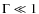 $\Gamma\ll 1$