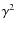 $\gamma^{2}$