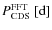 $P^{\rm FFT}_{\rm CDS}~ [{\rm d}]$