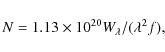 \begin{displaymath}%
N = 1.13\times10^{20} W_{\lambda}/(\lambda^{2} f),
\end{displaymath}