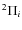 $^{2}\Pi_{i}$