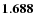 ${\bf 1.688}$