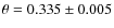 $\theta=0.335\pm0.005$