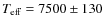 $T_{\rm eff}=7500\pm130$