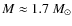$M \approx 1.7~M_{\odot}$