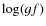 $\log (gf)$