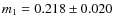 $m_1=0.218\pm0.020$