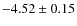 $-4.52\pm 0.15$