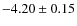 $-4.20\pm0.15$