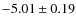 $-5.01\pm0.19$