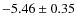 $-5.46\pm0.35$