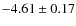 $-4.61\pm0.17$