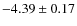 $-4.39\pm0.17$