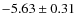 $-5.63\pm0.31$