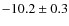 $-10.2 \pm 0.3$