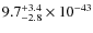 $9.7^{\rm +3.4}_{-2.8}\times 10^{-43}$