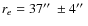 $r_e=37\hbox{$^{\prime\prime}$ }\pm4 \hbox{$^{\prime\prime}$ }$