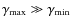 $\gamma_{\max}\gg \gamma_{\min}$