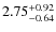 $2.75^{\rm +0.92}_{-0.64}$