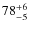 $78^{\rm +6}_{-5}$