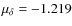 $\mu_{\delta}=-1.219$