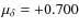 $\mu_{\delta}=+0.700$