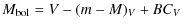 $\displaystyle M_{\rm bol}=V-(m-M)_{V}+BC_{V}$