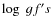 $\log~gf's$