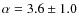 $\alpha=3.6\pm1.0$