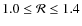 $1.0 \le {\cal R}\le 1.4$